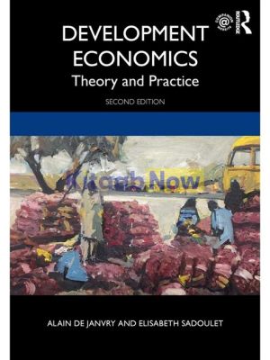  Development Economics: Theory and Practice - A Symphony of Numbers and Humanity